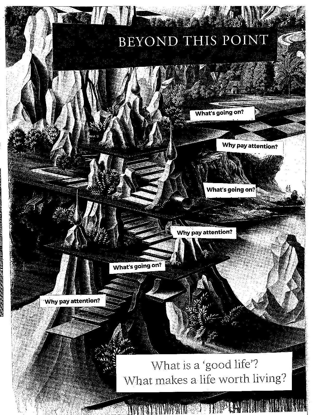 The whole page background is a surreal piece of artwork that is mostly a staircase, surrounded by mountains, lakes, trees, a chessboard. Text reads, in descending order: 'beyond this point', 'what's going on?', 'why pay attention?',  'what's going on?', 'why pay attention?',  'what's going on?', 'why pay attention?', 'What is a good life? what makes life worth living?'